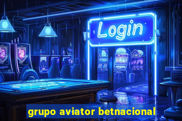 grupo aviator betnacional